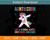 Auntiecorn Dabbing Unicorn Auntie Funny Mothers Day Svg Cutting File