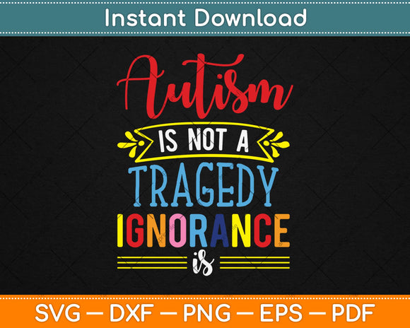 Autism Is Not A Tragedy Autism Awareness Svg Design Cricut Printable Cutting Files
