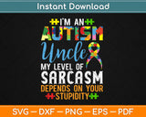 Autism Uncle Sarcasm Level Depends On Your Stupidity Svg Png Dxf Cutting File