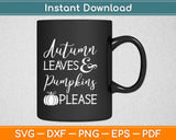 Autumn Leaves and Pumpkins Please Svg Design Cricut Printable Cutting Files