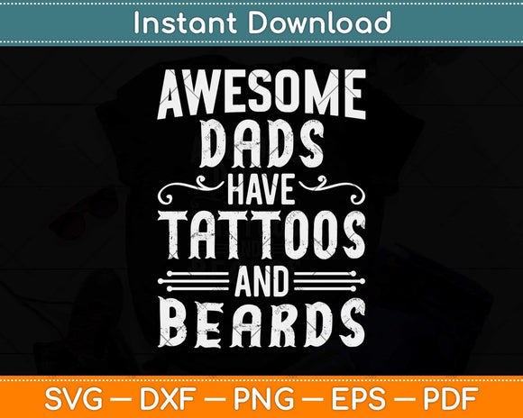 Awesome Dads Have Tattoos and Beards Father's Day Svg Png Dxf Digital Cutting File