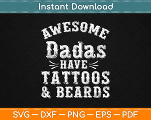 Awesome Dads Have Tattoos and Beards Funny Fathers Day Svg Design