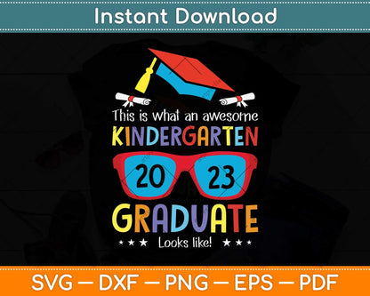 Awesome Kindergarten Graduate Looks Like 2023 Graduation Svg Png Dxf Cutting File