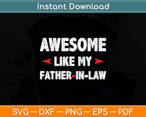 Awesome Like My Father-in-law Funny Fathers Day Svg Png Dxf Digital Cutting File