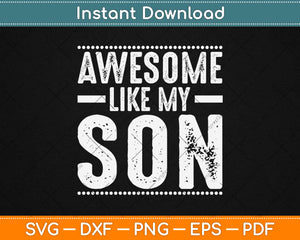 Awesome Like My Son Funny Father's Day Svg Design Cricut Printable Cutting Files