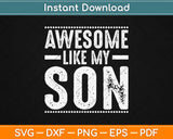 Awesome Like My Son Funny Father's Day Svg Design Cricut Printable Cutting Files