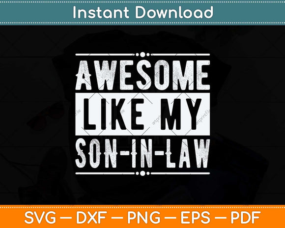 Awesome Like My Son In Law Family Lovers Father's Day Svg Png Dxf Cutting File
