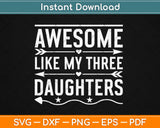 Awesome Like My Three Daughters Father's Day Svg Design