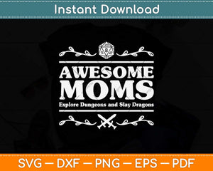 Awesome Moms Explore Dungeons D20 Dice Tabletop RPG Gamer Svg Png Dxf File