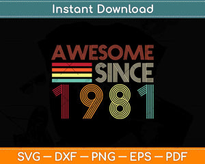 Awesome Since 1981 Birthday Svg Png Dxf Digital Cutting File