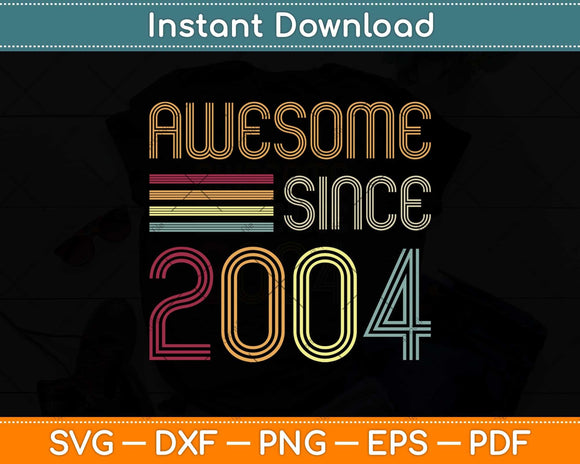 Awesome Since 2004 18th Birthday Retro Svg Png Dxf Digital Cutting File