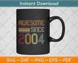 Awesome Since 2004 18th Birthday Retro Svg Png Dxf Digital Cutting File