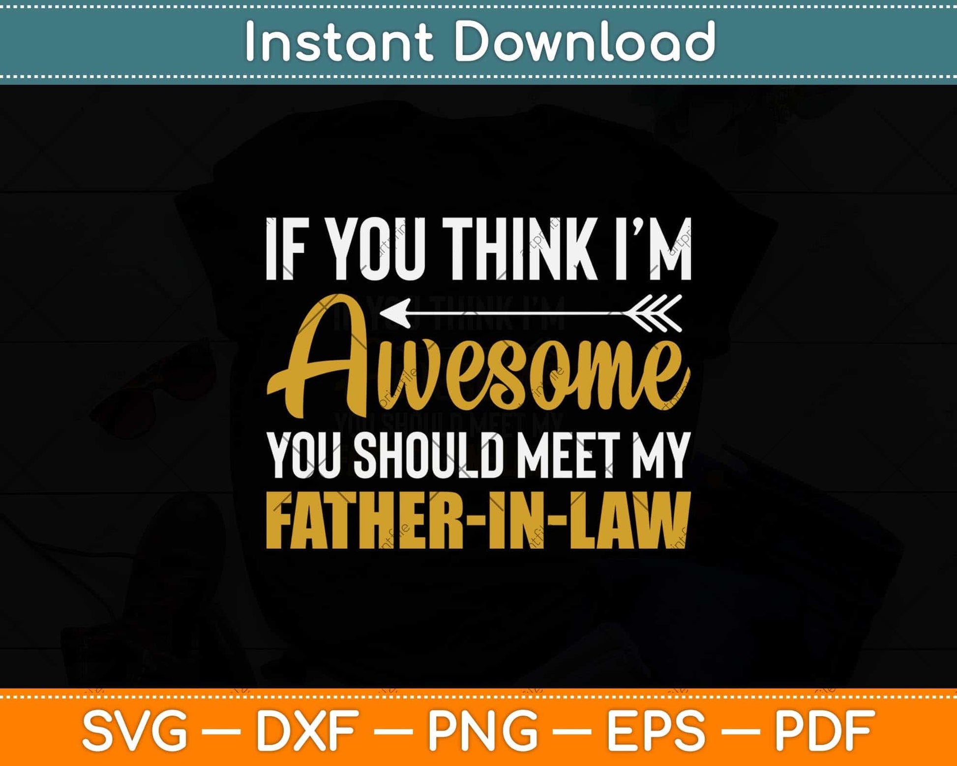 Awesome You Should See My Father-in-law Svg Png Dxf Digital Cutting File