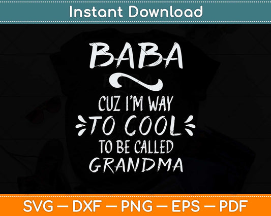 Baba Too Cool To Be Called Grandma Polish Serbian Ukrainian Svg Cutting File