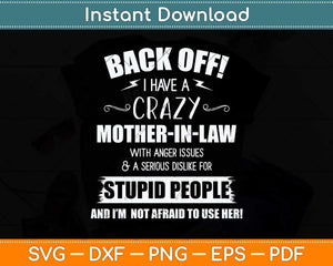 Back Off! I Have A Crazy Mother In-Law Funny Svg Png Dxf Digital Cutting File