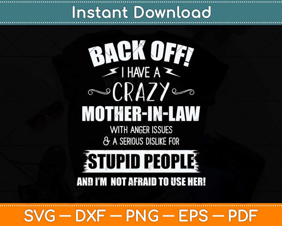 Back Off! I Have A Crazy Mother In-Law Funny Svg Png Dxf Digital Cutting File