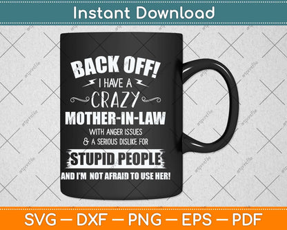 Back Off! I Have A Crazy Mother In-Law Funny Svg Png Dxf Digital Cutting File