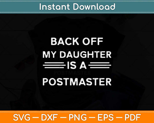 Back Off My Daughter Is A Postmaster Svg Design Cricut Printable Cutting Files