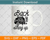 Back That Thing Up Camper Svg Design Cricut Printable Cutting Files