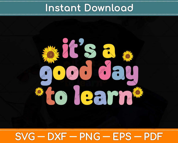 Back To School Motivational It's A Good Day To Learn Teacher Svg Png Dxf Cutting File