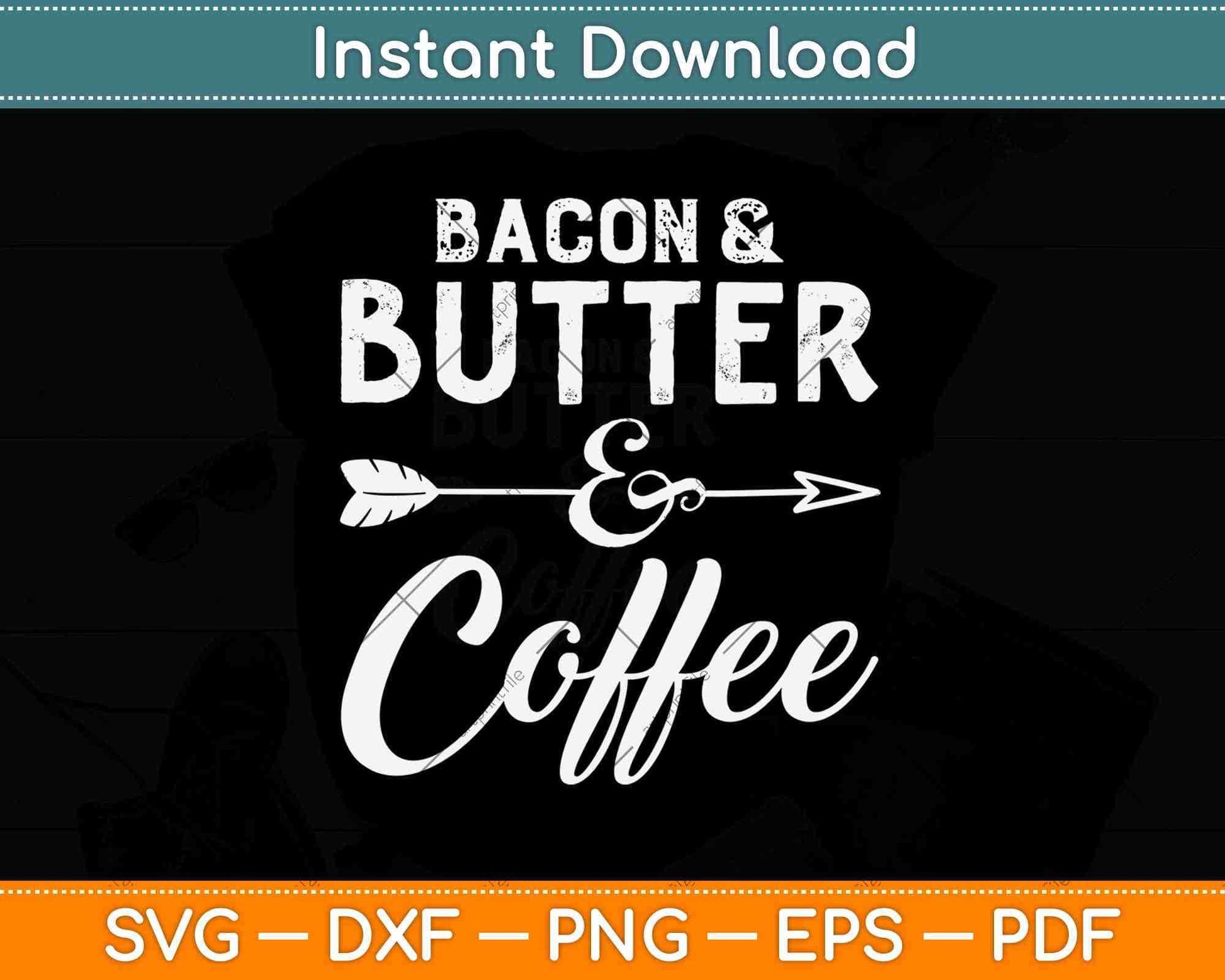Bacon And Butter And Coffee Keto Diet Svg Design Cricut Printable Cutting Files