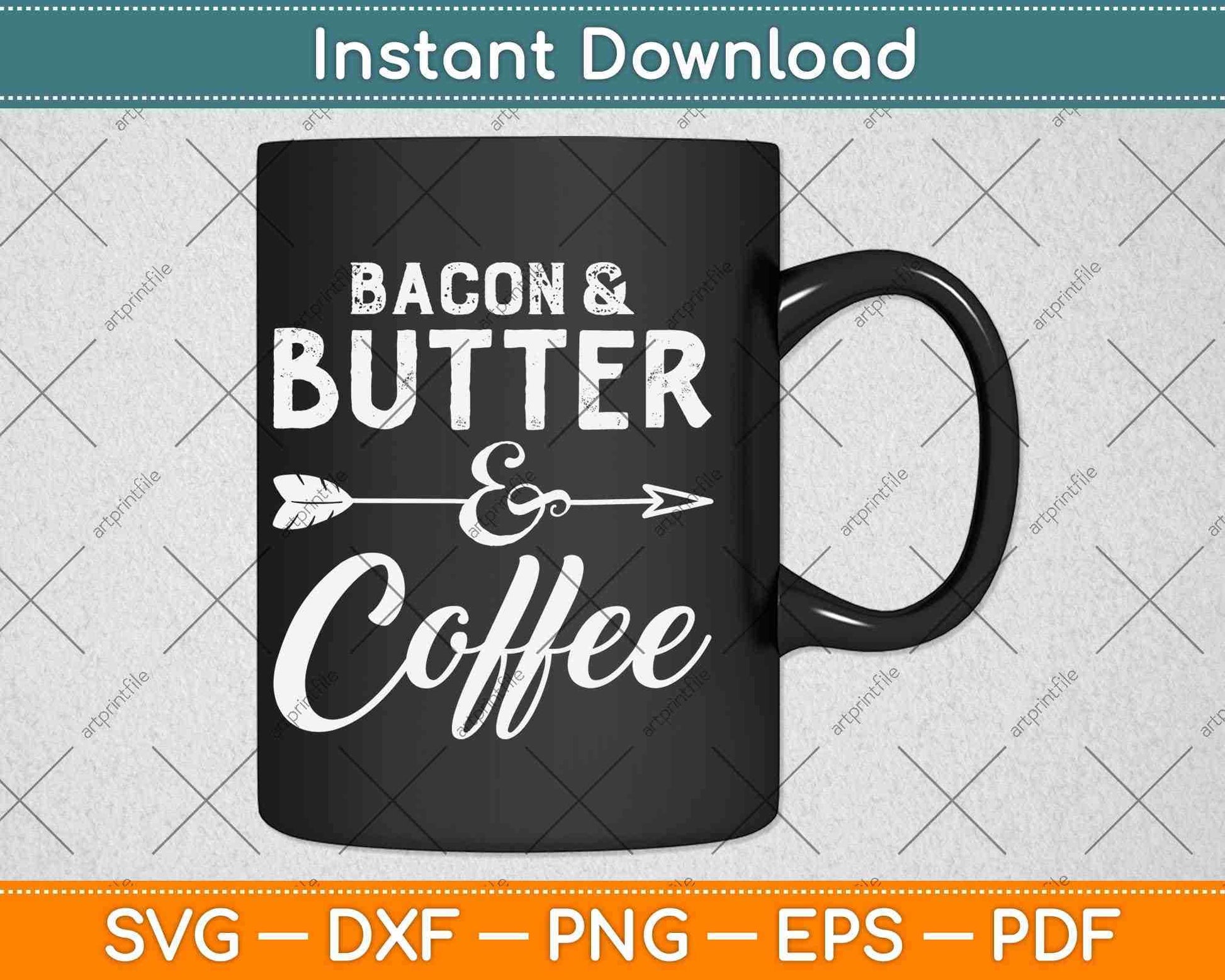 Bacon And Butter And Coffee Keto Diet Svg Design Cricut Printable Cutting Files