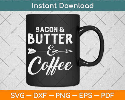 Bacon And Butter And Coffee Keto Diet Svg Design Cricut Printable Cutting Files