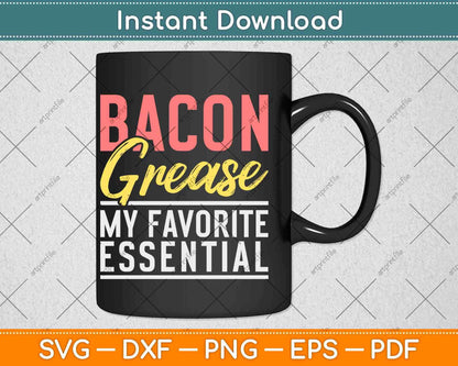 Bacon Grease My Favorite Essential Svg Design Cricut Printable Cutting Files