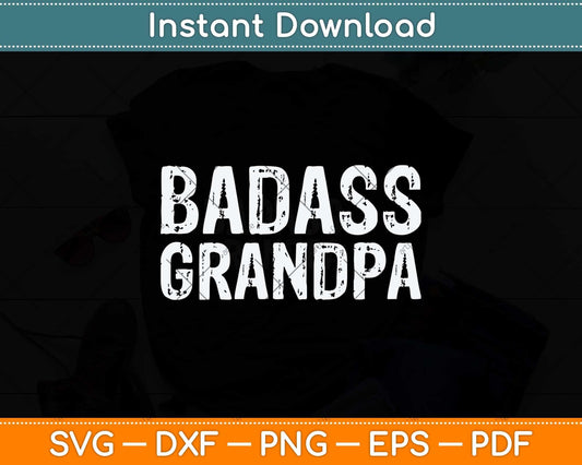 Badass Grandpa Awesome Grandparent Svg Png Dxf Digital Cutting File