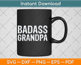 Badass Grandpa Awesome Grandparent Svg Png Dxf Digital Cutting File