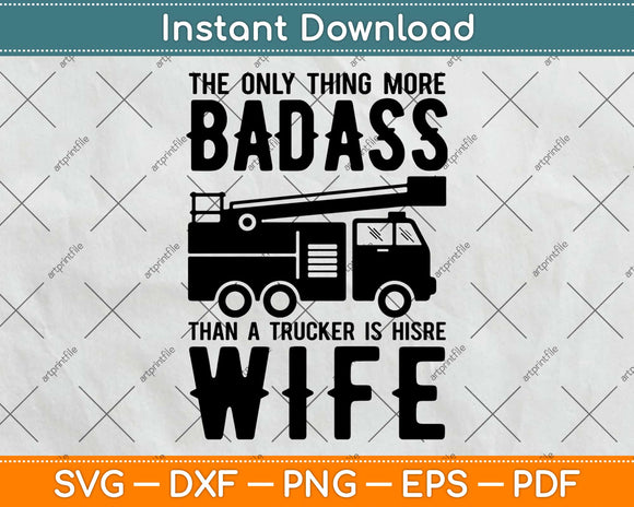 Badass Trucker Wife Gift For Truck Driver Spouse Svg Design Cricut Cutting Files
