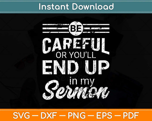 Be Careful Or You'll End Up In My Sermon bunny Minister Svg Cutting File