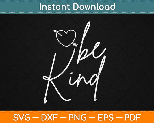 Be Kind Inspirational Svg Design Cricut Printable Cutting Files