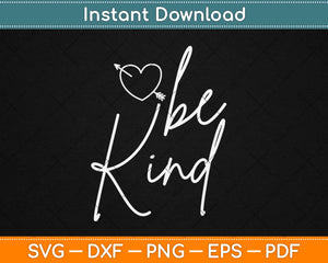 Be Kind Inspirational Svg Design Cricut Printable Cutting Files