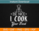 Be Nice I Cook Your Food Sous Chef Svg Design Cricut Printable Cutting Files