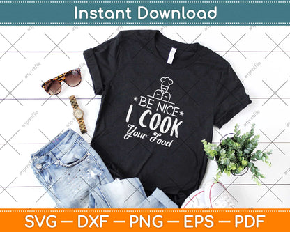 Be Nice I Cook Your Food Sous Chef Svg Design Cricut Printable Cutting Files