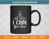 Be Nice I Cook Your Food Sous Chef Svg Design Cricut Printable Cutting Files