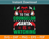 Be Nice To The Counselor Santa Is Watching Svg Design Cricut Printable Cutting Files