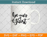 Be Our Guest Engagement Svg Design Cricut Printable Cutting Files