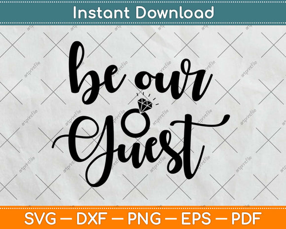 Be Our Guest Engagement Svg Design Cricut Printable Cutting Files