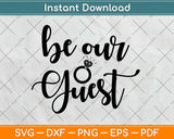 Be Our Guest Engagement Svg Design Cricut Printable Cutting Files