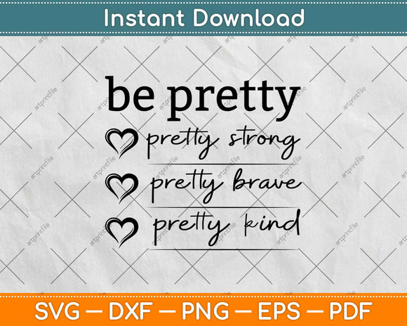 Be Pretty Strong Brave Kind Svg Design Cricut Printable Cutting Files
