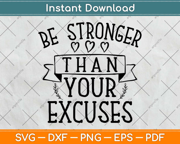 Be Stronger Than Your Excuses Svg Design Cricut Printable Cutting Files