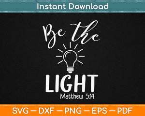 Be The Light Matthew 5:14 Christian Svg Design Cricut Printable Cutting Files