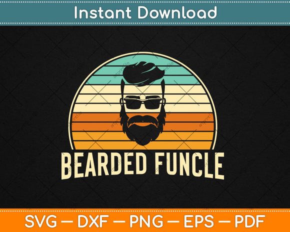 Bearded Funcle Funny Cool Fun Uncle Birthday Svg Design Cricut Cutting Files