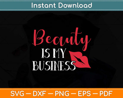Beauty Is My Business Hair Stylist Svg Png Dxf Digital Cutting File