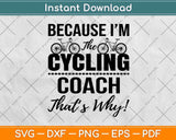 Because I’m Cycling Coach That’s Why Svg Design Cricut Printable Cutting Files