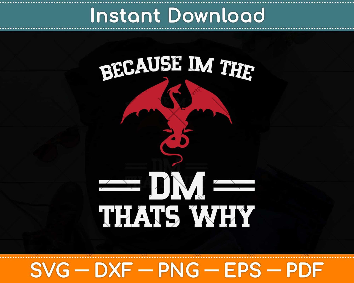 Because I'm The DM Funny Dungeon Eye RPG Dice Dragon Svg Png Dxf File
