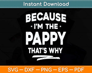 Because I'm The Pappy That’s Why Grandpa Fathers Day Svg Cutting File