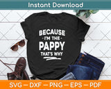 Because I'm The Pappy That’s Why Grandpa Fathers Day Svg Cutting File